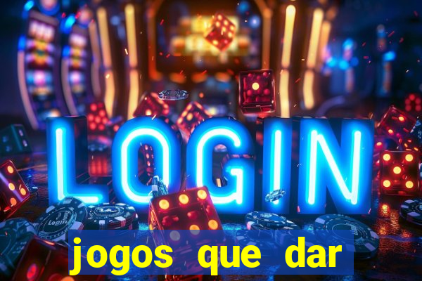 jogos que dar dinheiro de verdade